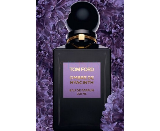 Купить Аромат Tom Ford Ombre de Hyacinth Парфюмерная вода