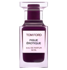 Аромат Tom Ford Figue Erotique Парфюмерная вода